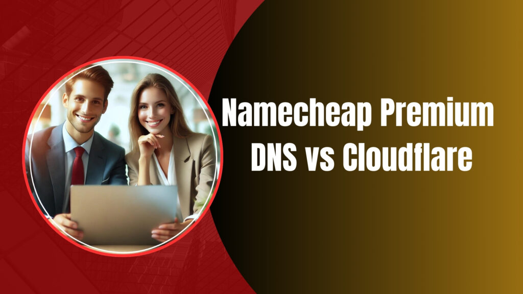 Namecheap Premium DNS vs Cloudflare